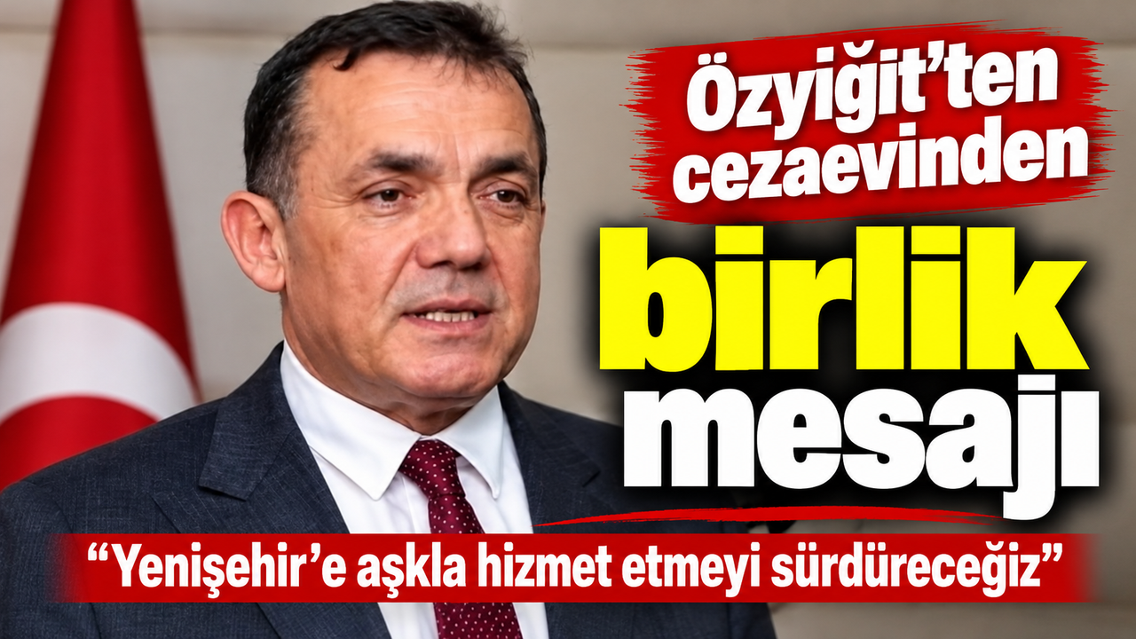 Özyiğit'ten cezaevinden birlik mesajı