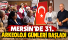 Mersin’de 31. Arkeoloji Günleri başladı