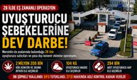 28 İlde Dev Narkotik Operasyonu