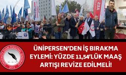 ÜNİPERSEN’den iş bırakma eylemi