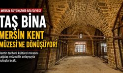 Mersin’in Tarihi Taş Bina'sı Kent Müzesi Oluyor