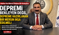 Arslanyıkar: Mersin depreme hazırlanmalı