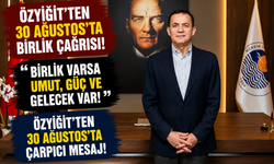 Özyiğit’ten 30 Ağustos’ta birlik mesajı