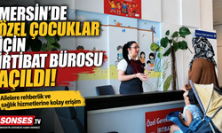 Mersin'de özel çocuklar için irtibat bürosu açıldı
