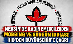 Mersin’de kadın emekçiler için mobbing iddiası