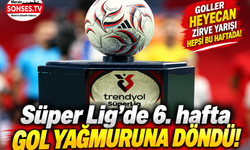 Süper Lig’de 6. haftanın özeti: Gol yağmuru