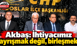 Akbaş: İhtiyacımız ayrışmak değil, birleşmek
