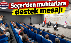 Seçer’den Silifke muhtarlarına mesaj
