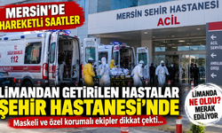 Mersin Limanı'ndan hastaneye peş peşe ambulans!
