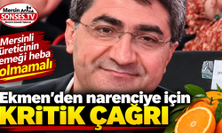 Ekmen’den narenciye sezonu öncesi kritik çağrı