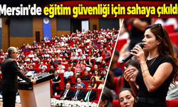 Mersin’de eğitim güvenliği için sahaya çıkıldı