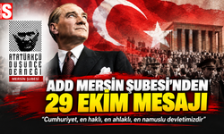 ADD Mersin: Cumhuriyetin pusulası Atatürk'tür