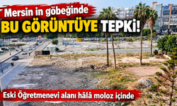 Mersin'in göbeğinde yıkıntı tepkisi!