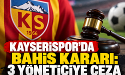 Kayserispor’da bahis kararı: 3 yöneticiye ceza
