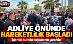 Mersin Adliyesi önünde hareketlilik başladı