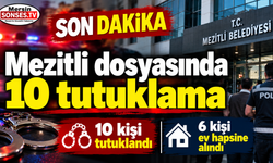 Mezitli dosyasında 10 tutuklama
