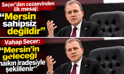 Seçer’den cezaevinden ilk mesaj: Mersin sahipsiz değil