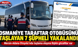 Osmaniye taraftar otobüsünü taşlayan 7 şüpheli yakalandı