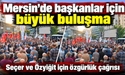 Mersin’de başkanlar için dayanışma buluşması