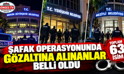 Şafak operasyonunda gözaltına alınanlar belli oldu