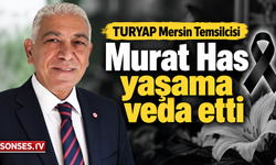 Mersin iş dünyasının acı kaybı: Murat Has