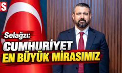 Selağzı: Cumhuriyet en büyük mirasımız
