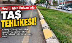 Mezitli GMK Bulvarı'nda taş tehlikesi!