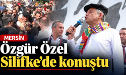 Özgür Özel’den Silifke’de sert mesajlar