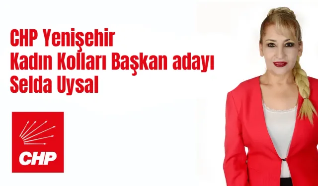 Selda Uysal, CHP Yenişehir Kadın Kolları Başkanlığına Adaylığını Açıkladı