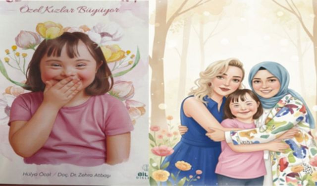 Özel kız çocukları için ilk yerli kaynak: "Özel Günümdeyim - Özel Kızlar Büyüyor"