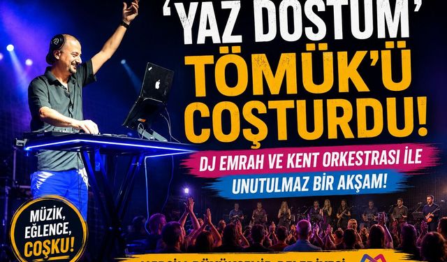Tömük’te 'Yaz Dostum' Coşkusu