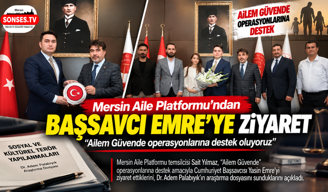 Mersin Aile Platformu’ndan Başsavcı Emre’ye ziyaret