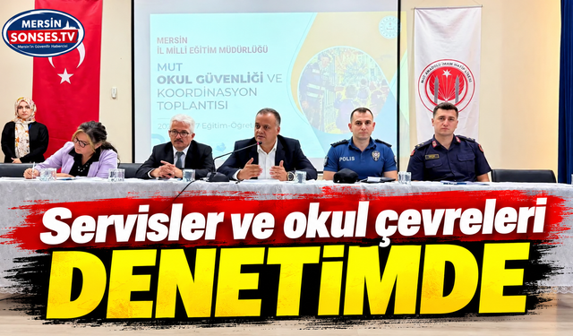 Mut’ta okul güvenliği masaya yatırıldı