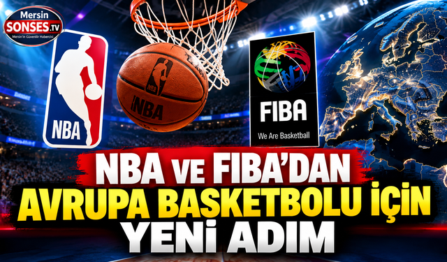 NBA ve FIBA’dan Avrupa basketbolu için yeni adım
