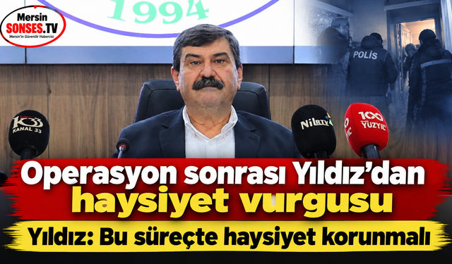 Belediyelere operasyon sonrası Yıldız’dan haysiyet vurgusu