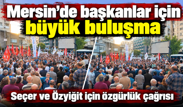 Mersin’de başkanlar için dayanışma buluşması