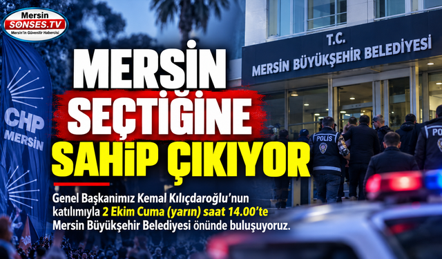 Operasyon sonrası CHP’den Mersin çağrısı