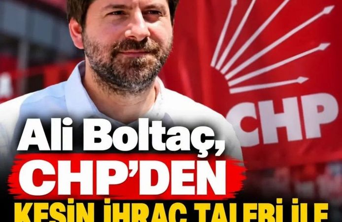 Ali Boltaç için CHP'den kesin ihraç talebi
