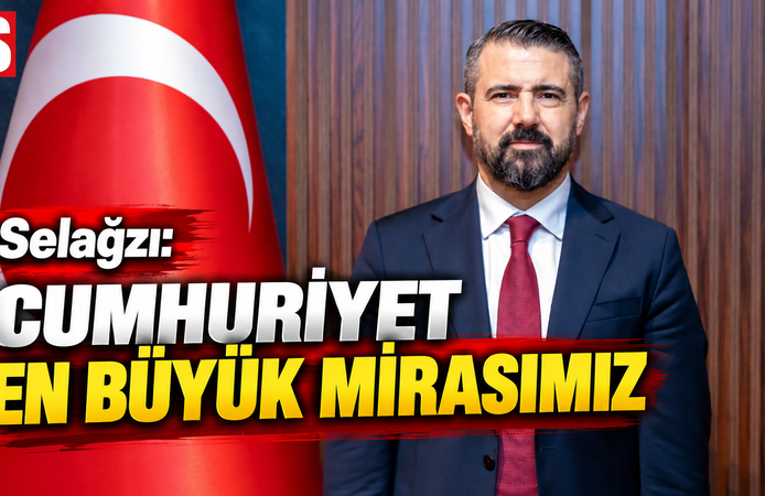 Selağzı: Cumhuriyet en büyük mirasımız