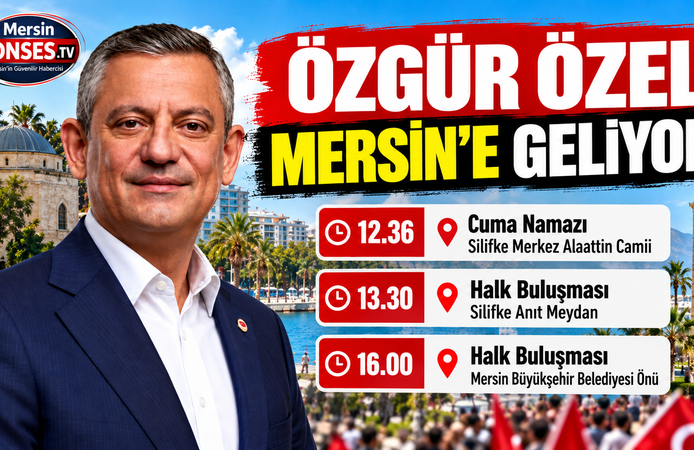 Özgür özel Mersin’e destek için geliyor