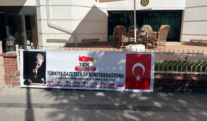 TGK Başkanlar Kurulu Sivas'ta toplandı