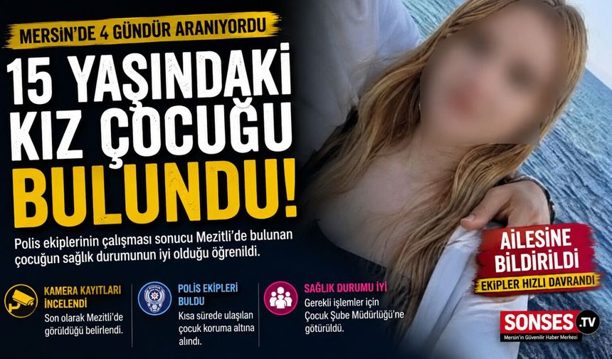 Mersin'de 4 gündür kayıp olan kız çocuğu bulundu