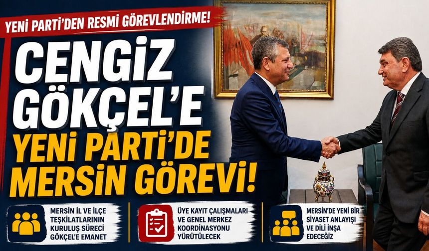 Cengiz Gökçel Yeni Parti Mersin İl Başkanı Oldu