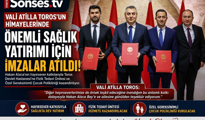 Mersin’e Yeni Sağlık Yatırımı: Protokol İmzalandı