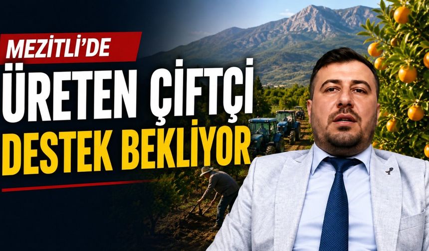 İsa Ak: Mezitli’de Üreten Çiftçi Destek Bekliyor