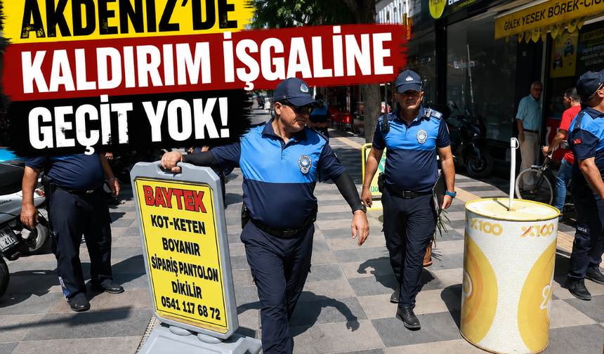 Akdeniz'de kaldırım işgallerine zabıta denetimi