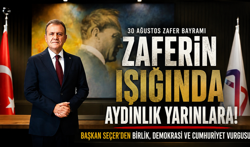 30 Ağustos’ta Seçer’den Atatürk ve Cumhuriyet vurgusu