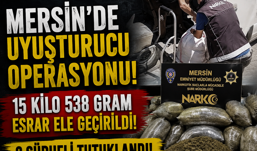 Mersin'de uyuşturucu operasyonu: 2 şüpheli tutuklandı