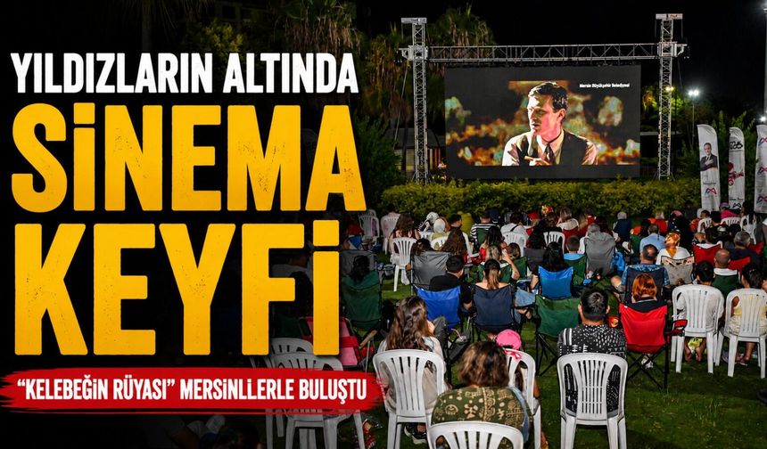Mersin’de Yıldızlar Altında Sinema Keyfi