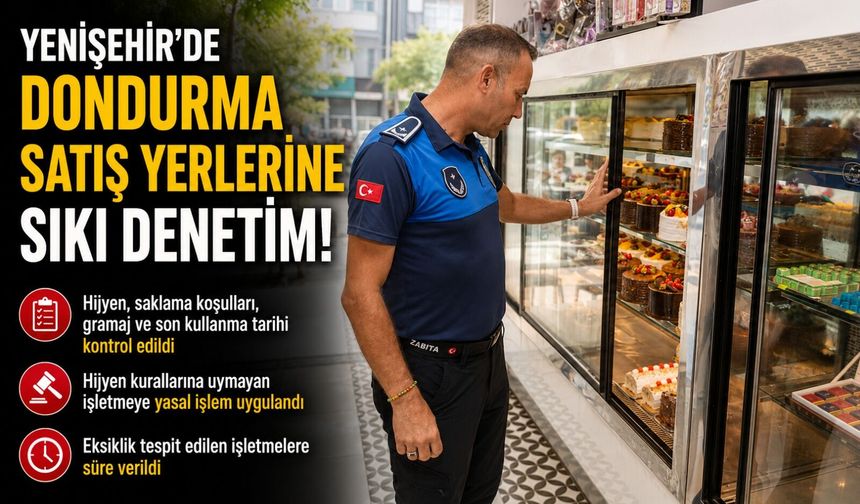Yenişehir’de Dondurmacılara Kapsamlı Zabıta Denetimi